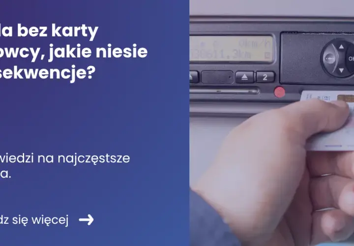 Jazda bez karty kierowcy – jakie mandaty grożą za łamanie przepisów?